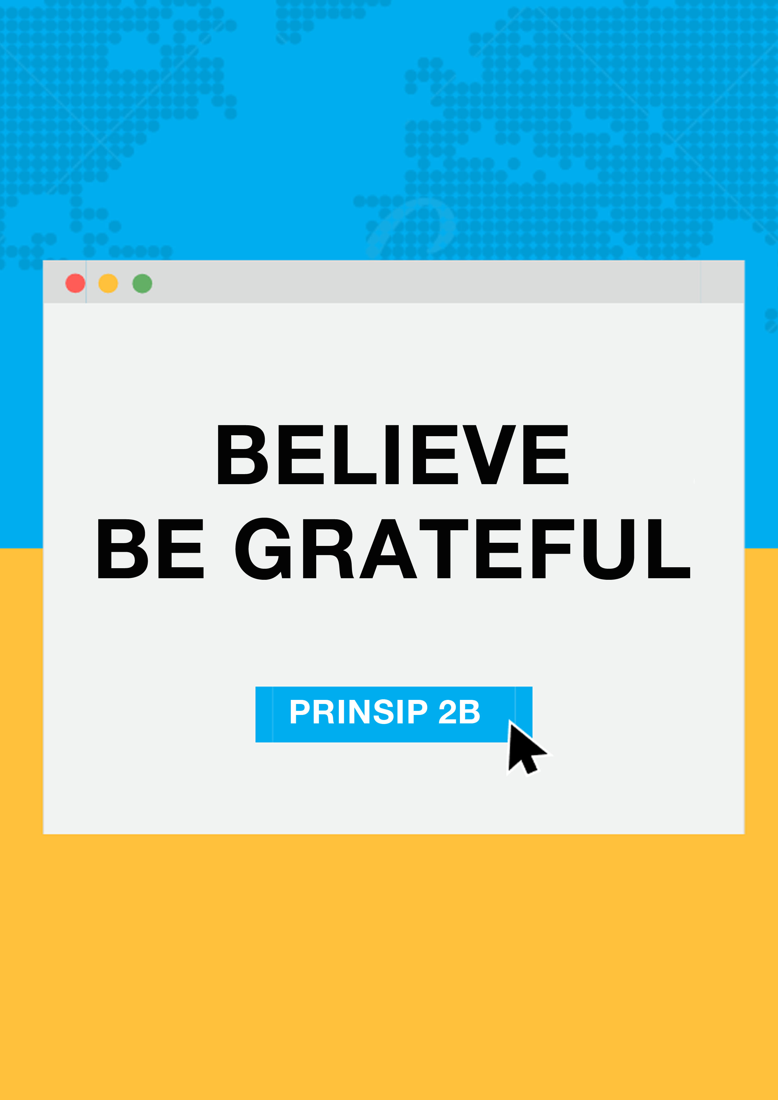 Prinsip 2B - Believe and Be Grateful