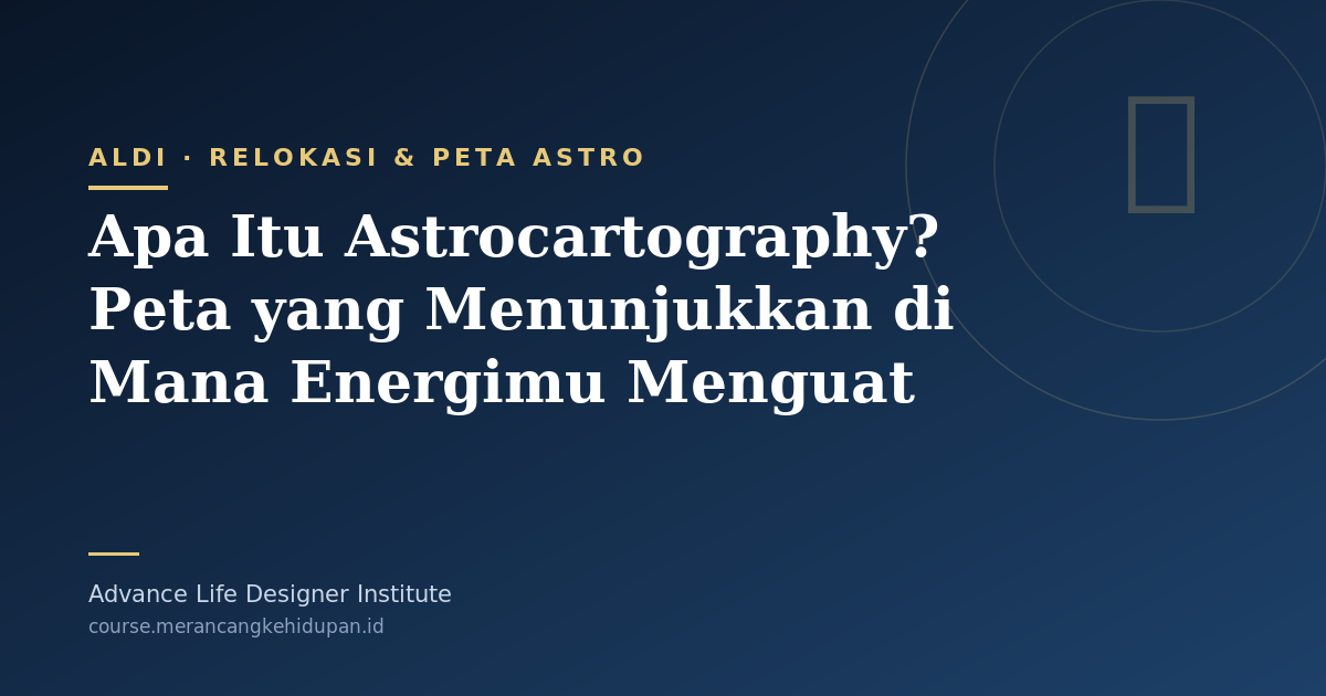 Apa Itu Astrocartography? Peta yang Menunjukkan di Mana Energimu Menguat - Cover Image