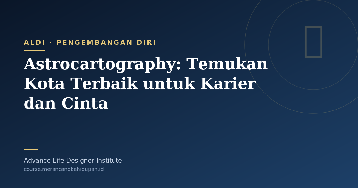 Astrocartography: Temukan Kota Terbaik untuk Karier dan Cinta - Cover Image