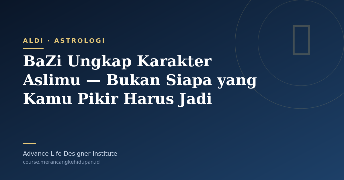 BaZi Ungkap Karakter Aslimu — Bukan Siapa yang Kamu Pikir Harus Jadi - Cover Image