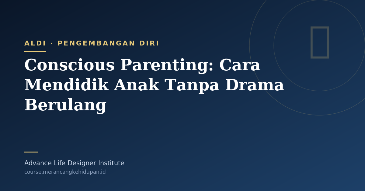 Conscious Parenting: Cara Mendidik Anak Tanpa Drama Berulang - Cover Image