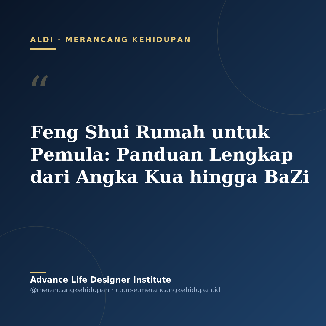 Feng Shui Rumah untuk Pemula: Panduan Lengkap dari Angka Kua hingga BaZi - Cover Image