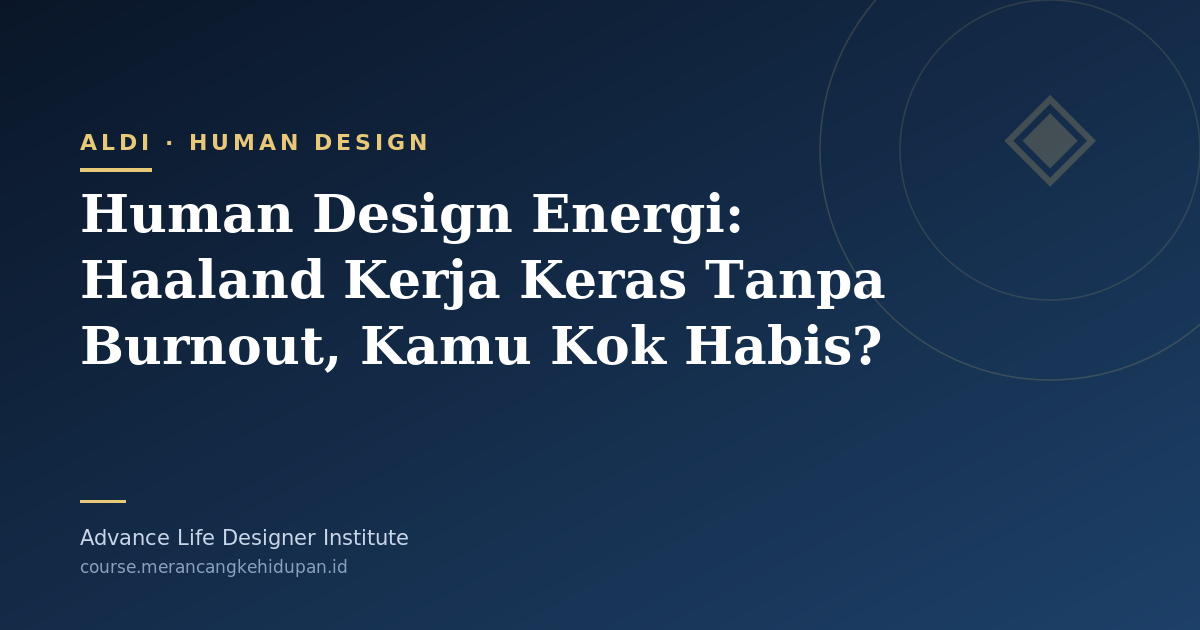 Human Design Energi: Haaland Kerja Keras Tanpa Burnout, Kamu Kok Habis? - Cover Image
