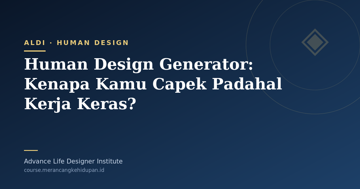 Human Design Generator: Kenapa Kamu Capek Padahal Kerja Keras? - Cover Image