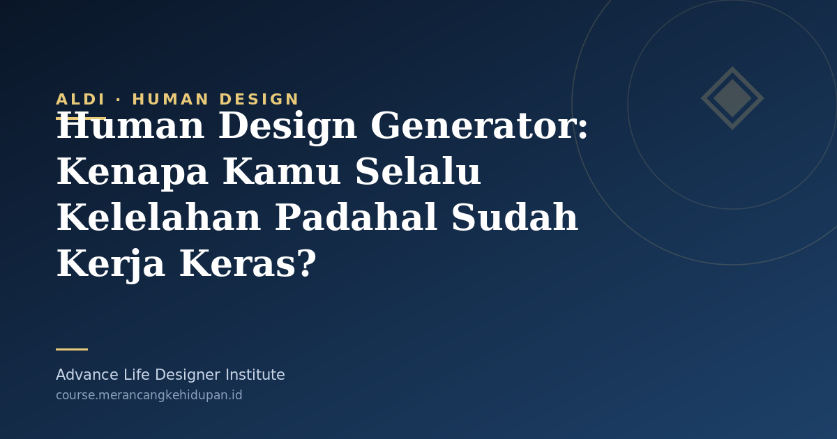 Human Design Generator: Kenapa Kamu Selalu Kelelahan Padahal Sudah Kerja Keras? - Cover Image