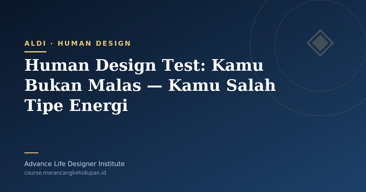 Human Design Test: Kamu Bukan Malas — Kamu Salah Tipe Energi - Cover Image