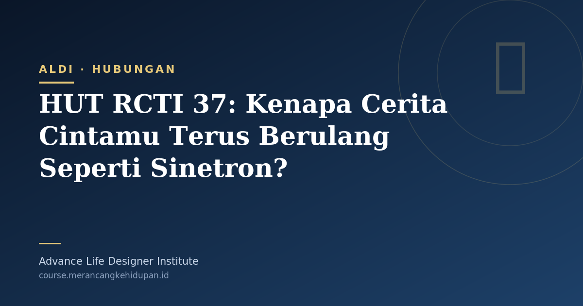 HUT RCTI 37: Kenapa Cerita Cintamu Terus Berulang Seperti Sinetron? - Cover Image