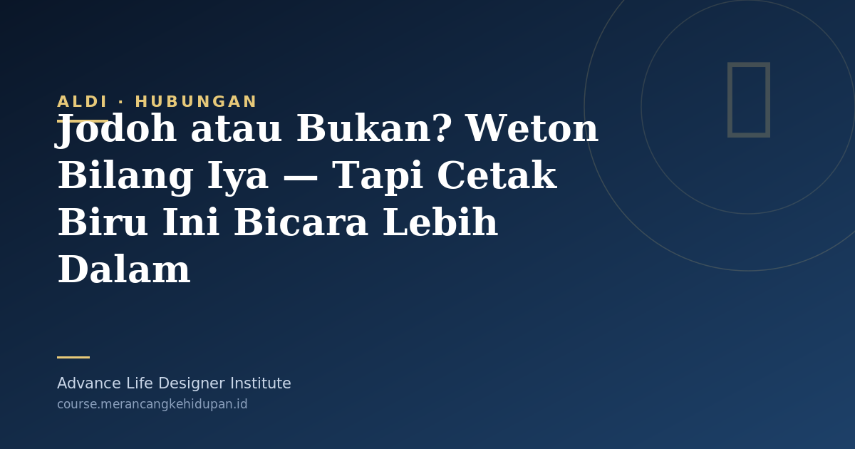 Jodoh atau Bukan? Weton Bilang Iya — Tapi Cetak Biru Ini Bicara Lebih Dalam - Cover Image