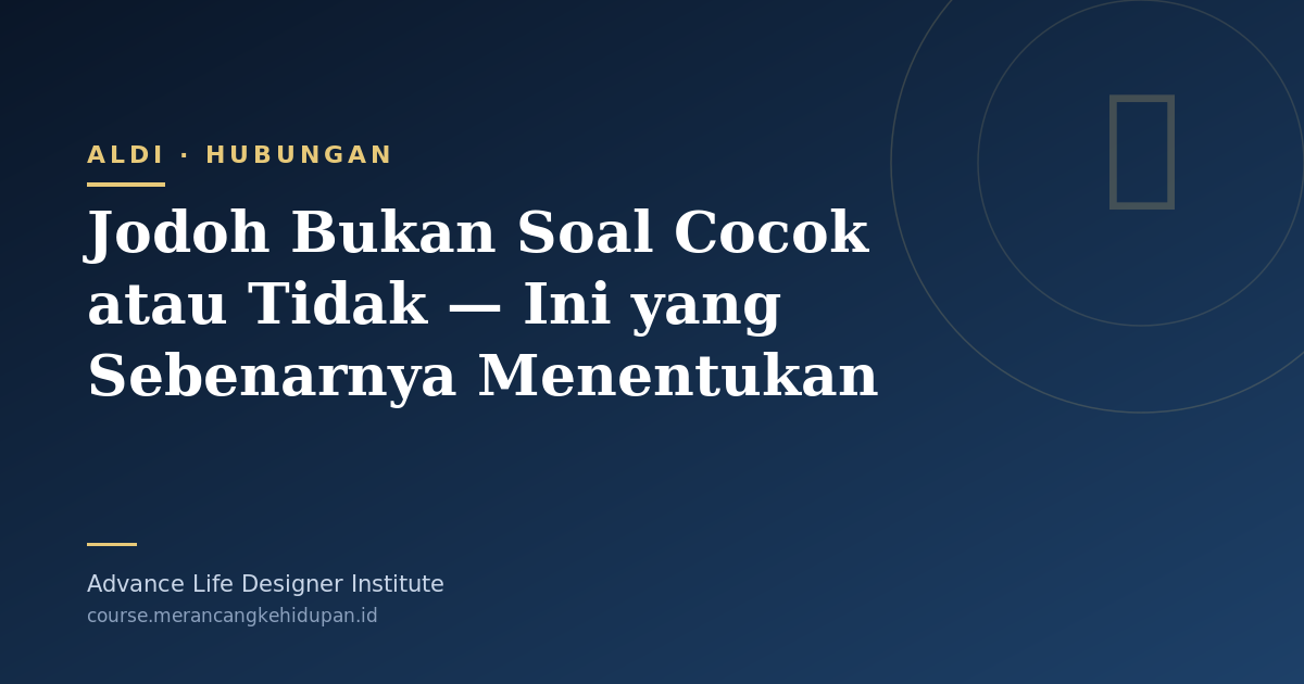Jodoh Bukan Soal Cocok atau Tidak — Ini yang Sebenarnya Menentukan - Cover Image