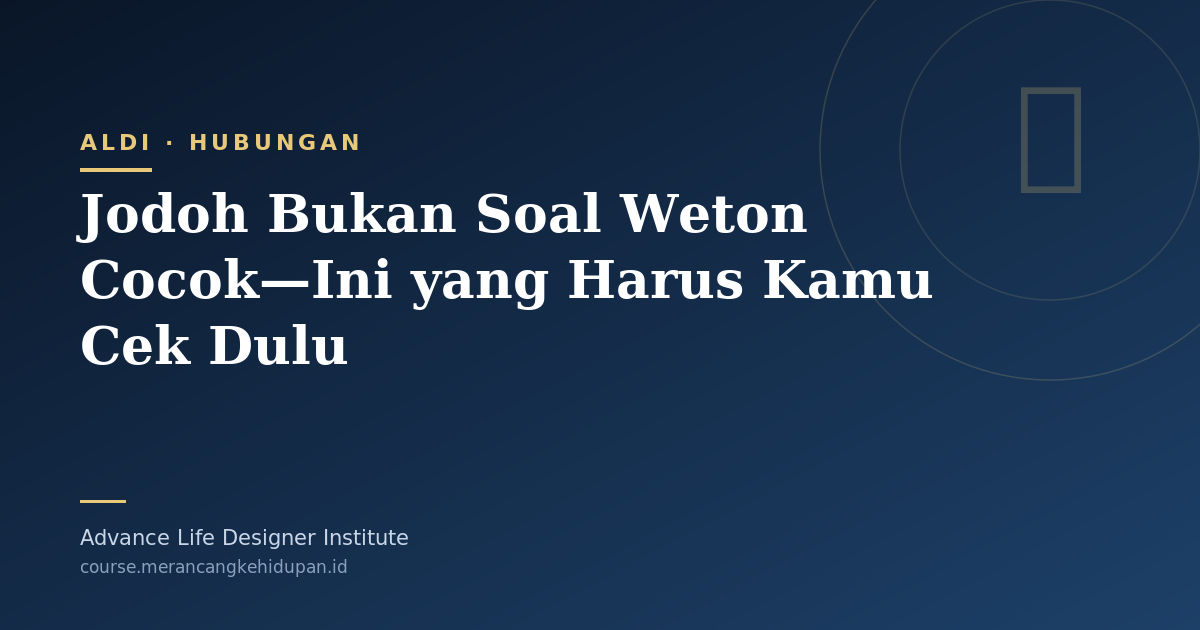 Jodoh Bukan Soal Weton Cocok—Ini yang Harus Kamu Cek Dulu - Cover Image