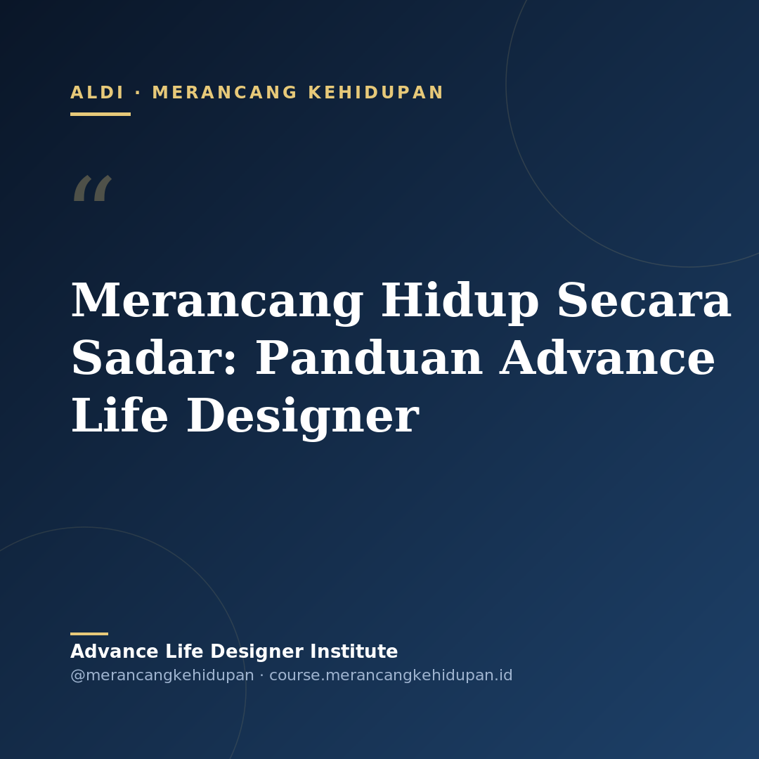 Merancang Hidup Secara Sadar: Panduan Advance Life Designer - Cover Image