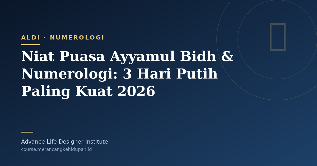 Niat Puasa Ayyamul Bidh & Numerologi: 3 Hari Putih Paling Kuat 2026 - Cover Image