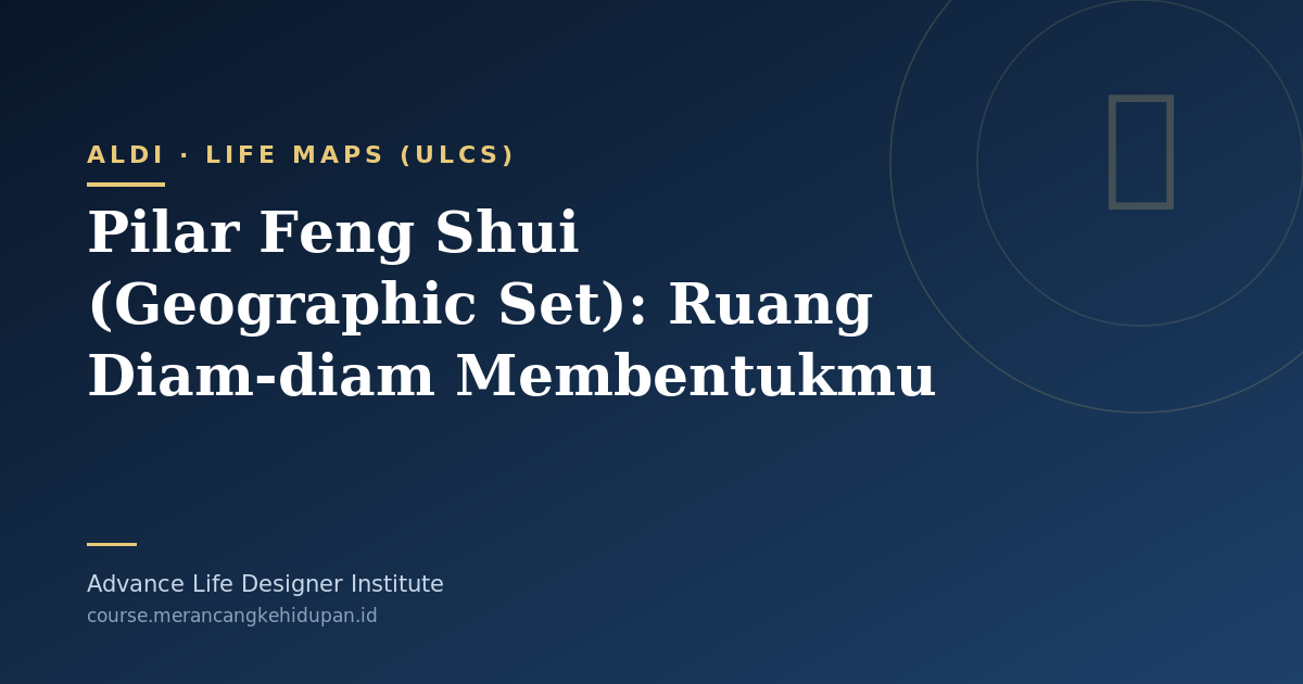 Pilar Feng Shui (Geographic Set): Ruang Diam-diam Membentukmu - Cover Image