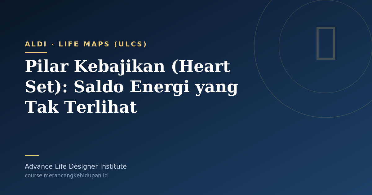 Pilar Kebajikan (Heart Set): Saldo Energi yang Tak Terlihat - Cover Image