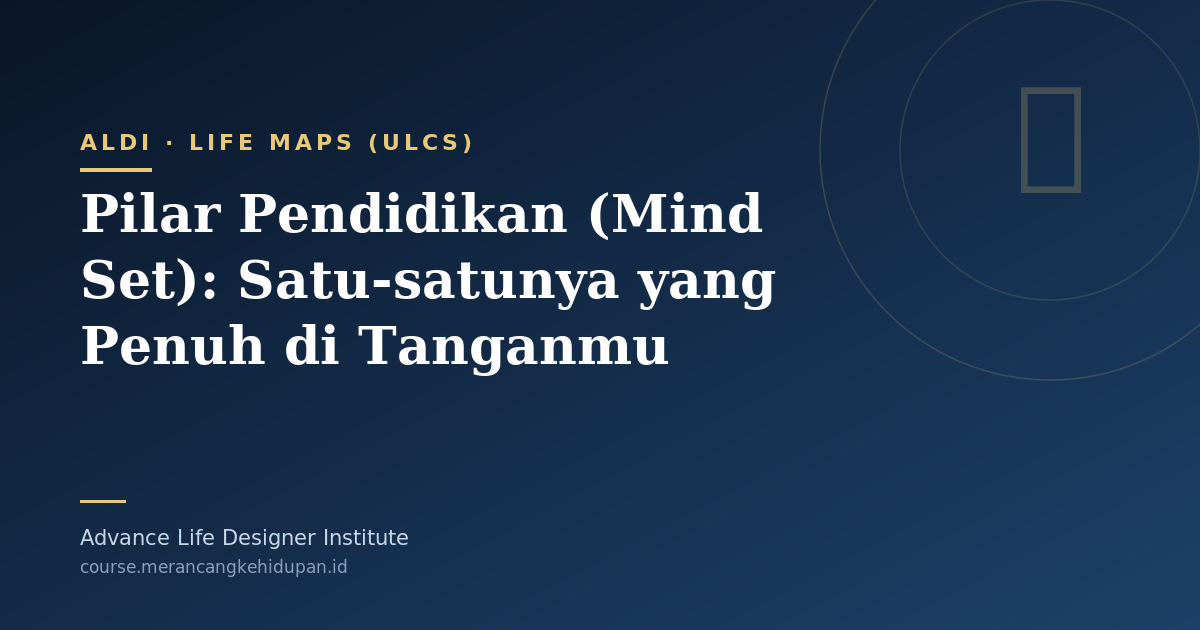 Pilar Pendidikan (Mind Set): Satu-satunya yang Penuh di Tanganmu - Cover Image