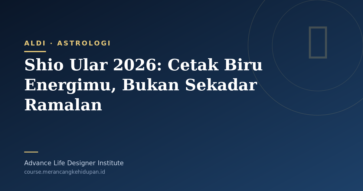 Shio Ular 2026: Cetak Biru Energimu, Bukan Sekadar Ramalan - Cover Image