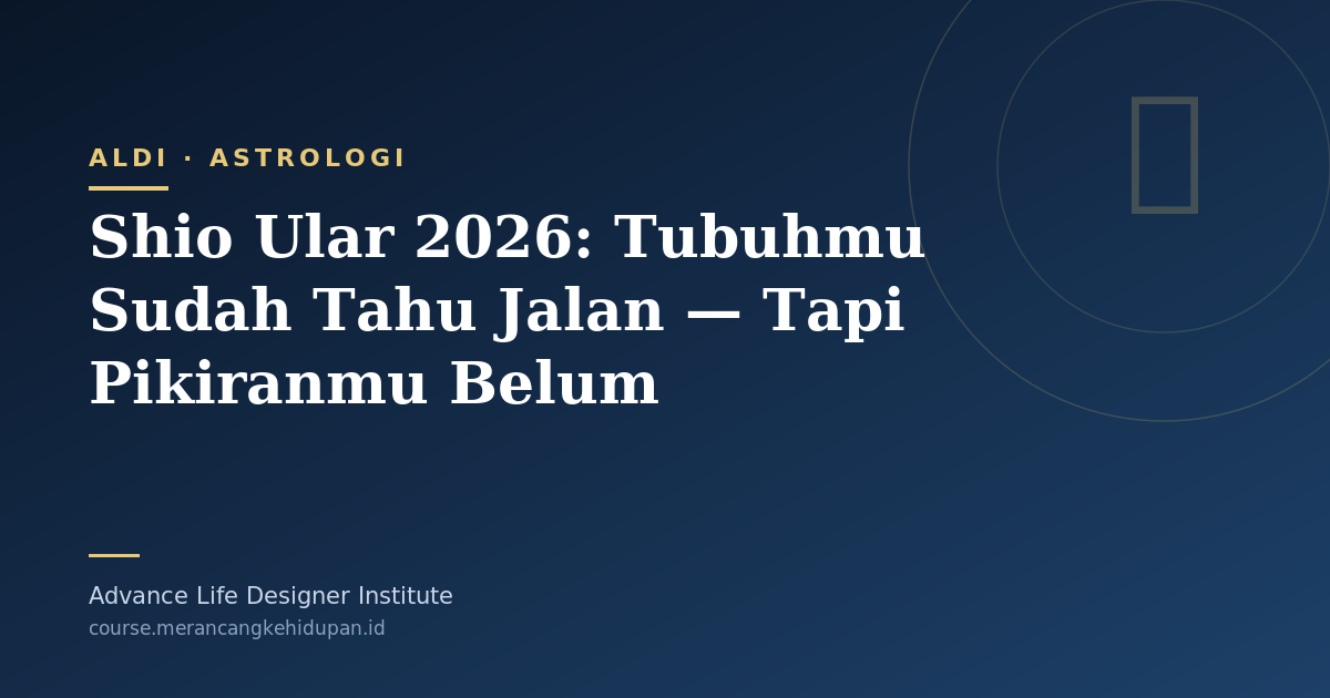 Shio Ular 2026: Tubuhmu Sudah Tahu Jalan — Tapi Pikiranmu Belum - Cover Image