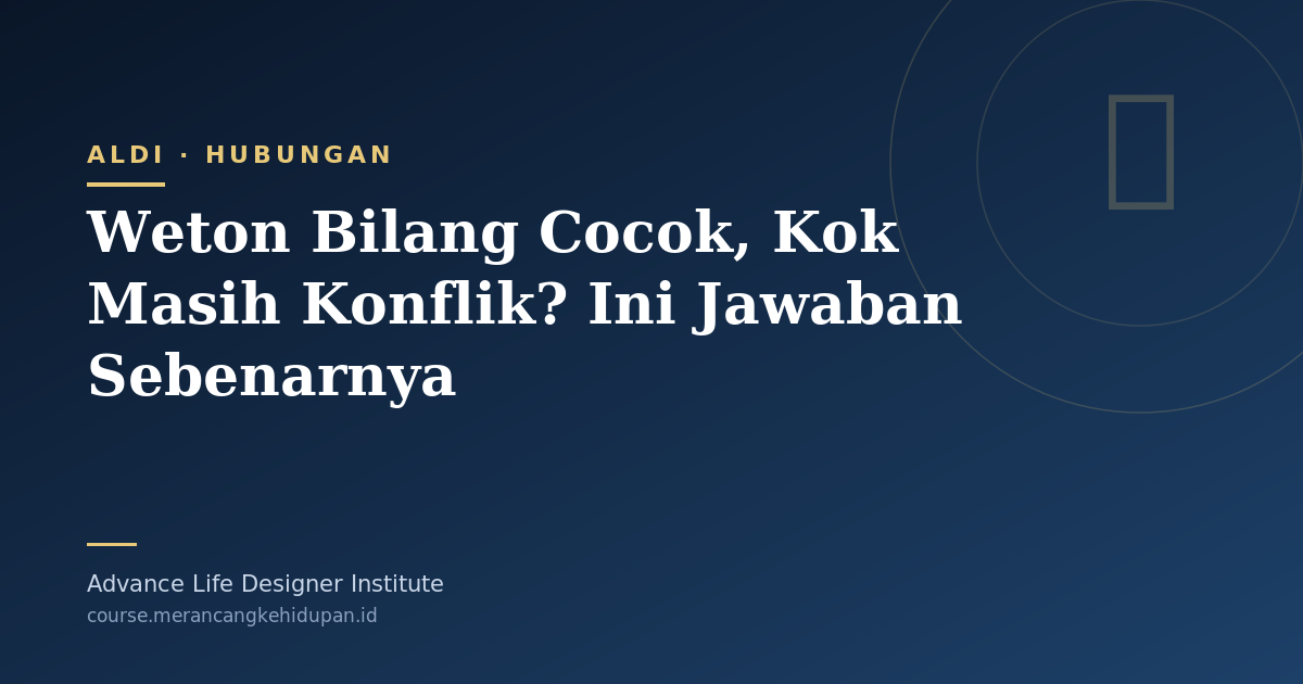 Weton Bilang Cocok, Kok Masih Konflik? Ini Jawaban Sebenarnya - Cover Image