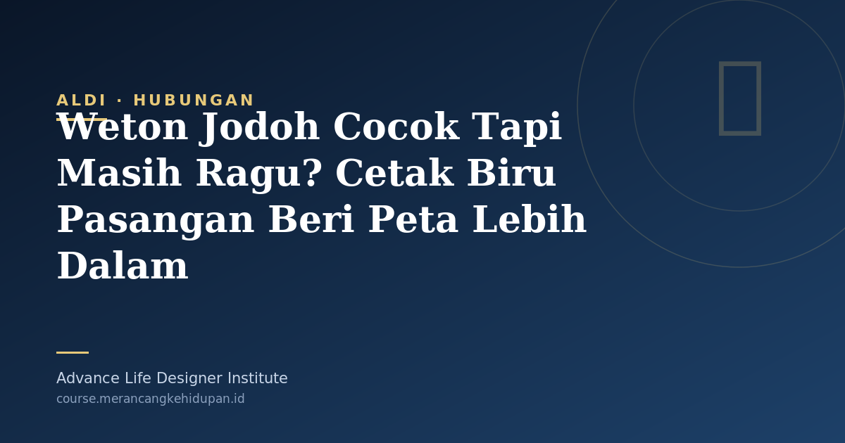 Weton Jodoh Cocok Tapi Masih Ragu? Cetak Biru Pasangan Beri Peta Lebih Dalam - Cover Image