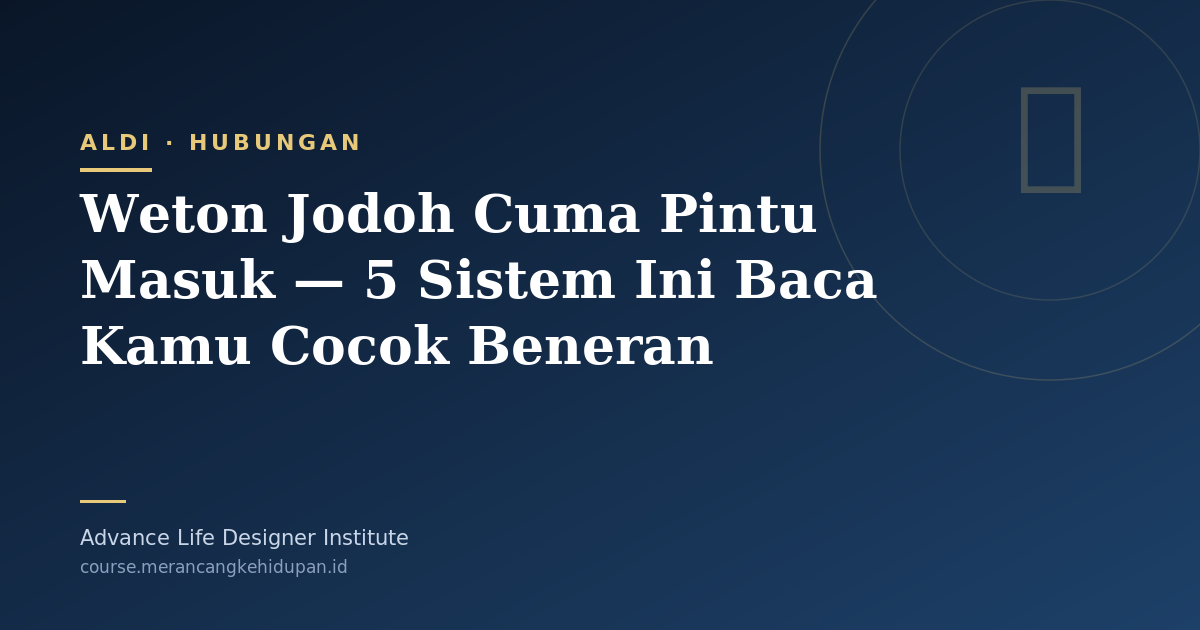 Weton Jodoh Cuma Pintu Masuk — 5 Sistem Ini Baca Kamu Cocok Beneran - Cover Image