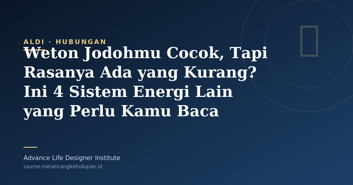 Weton Jodohmu Cocok, Tapi Rasanya Ada yang Kurang? Ini 4 Sistem Energi Lain yang Perlu Kamu Baca - Cover Image