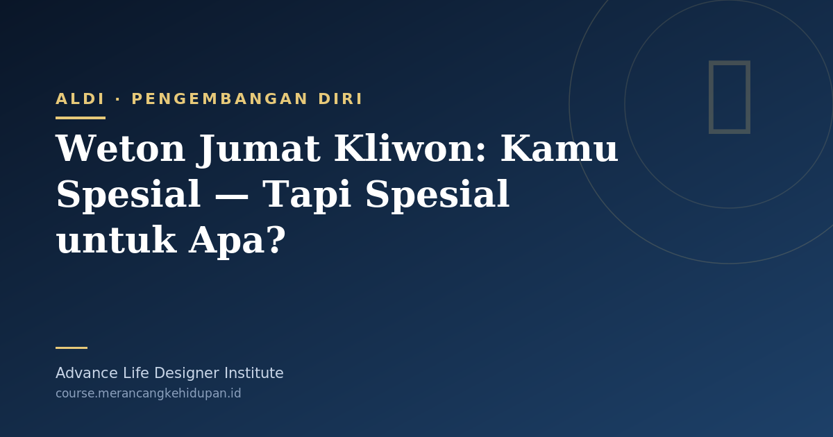 Weton Jumat Kliwon: Kamu Spesial — Tapi Spesial untuk Apa? - Cover Image